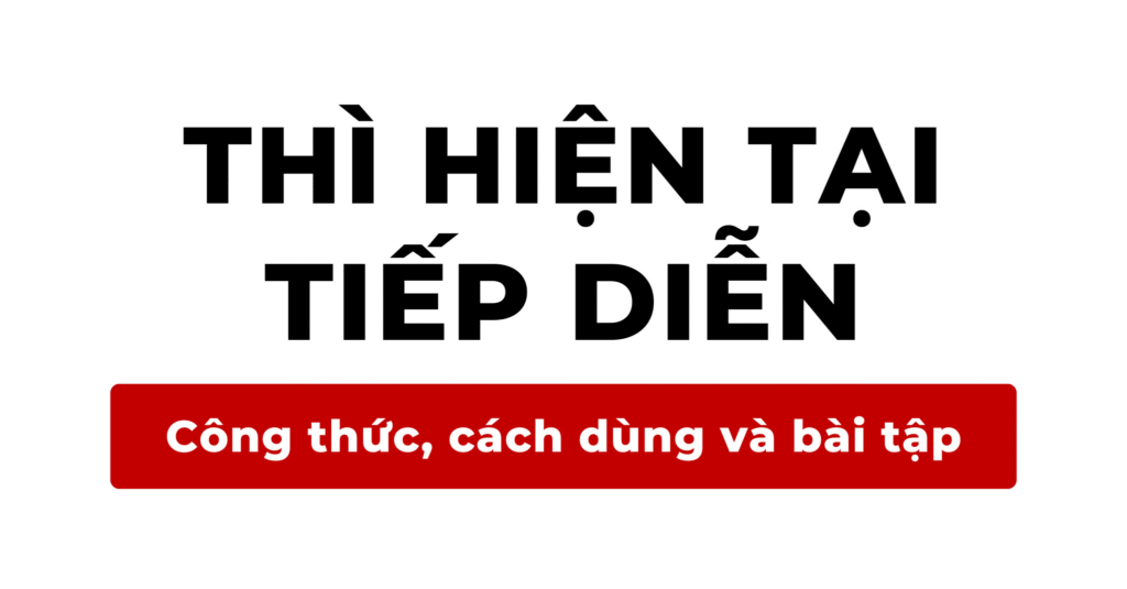 Cách sử dụng thì hiện tại tiếp diễn