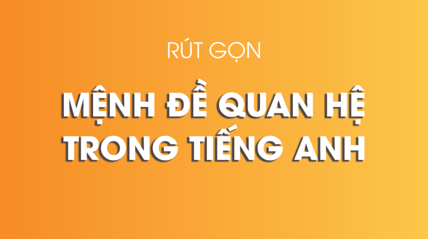 Mệnh đề quan hệ rút gọn – Định nghĩa và công thức